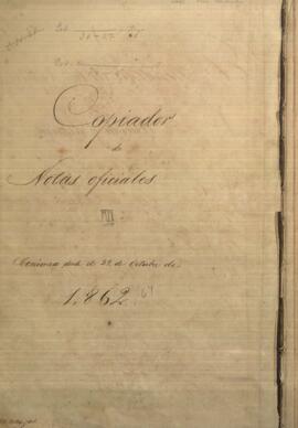 Copiador de notas oficiales, comienza desde el 29 de octubre de 1862.