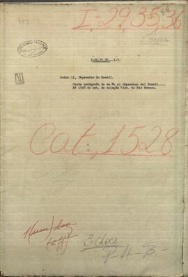 Carta firmada de su majestad el emperador del Brasil al Excmo. señor Presidente de la República participando el retiro de su Ministro.